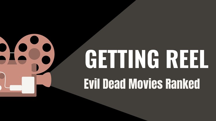 Getting Reel | Evil Dead movies ranked