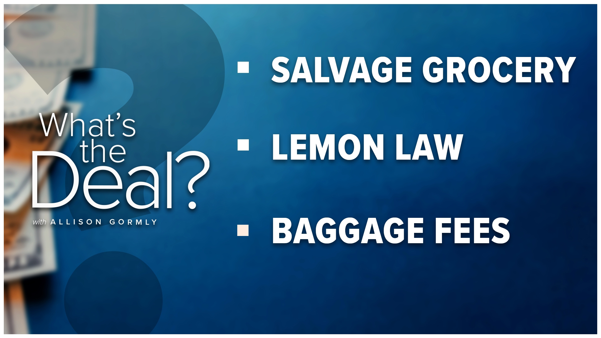 Explaining what's the deal with grocery prices and how salvage grocery retailers can save you money, plus why airline baggage fees are going up.