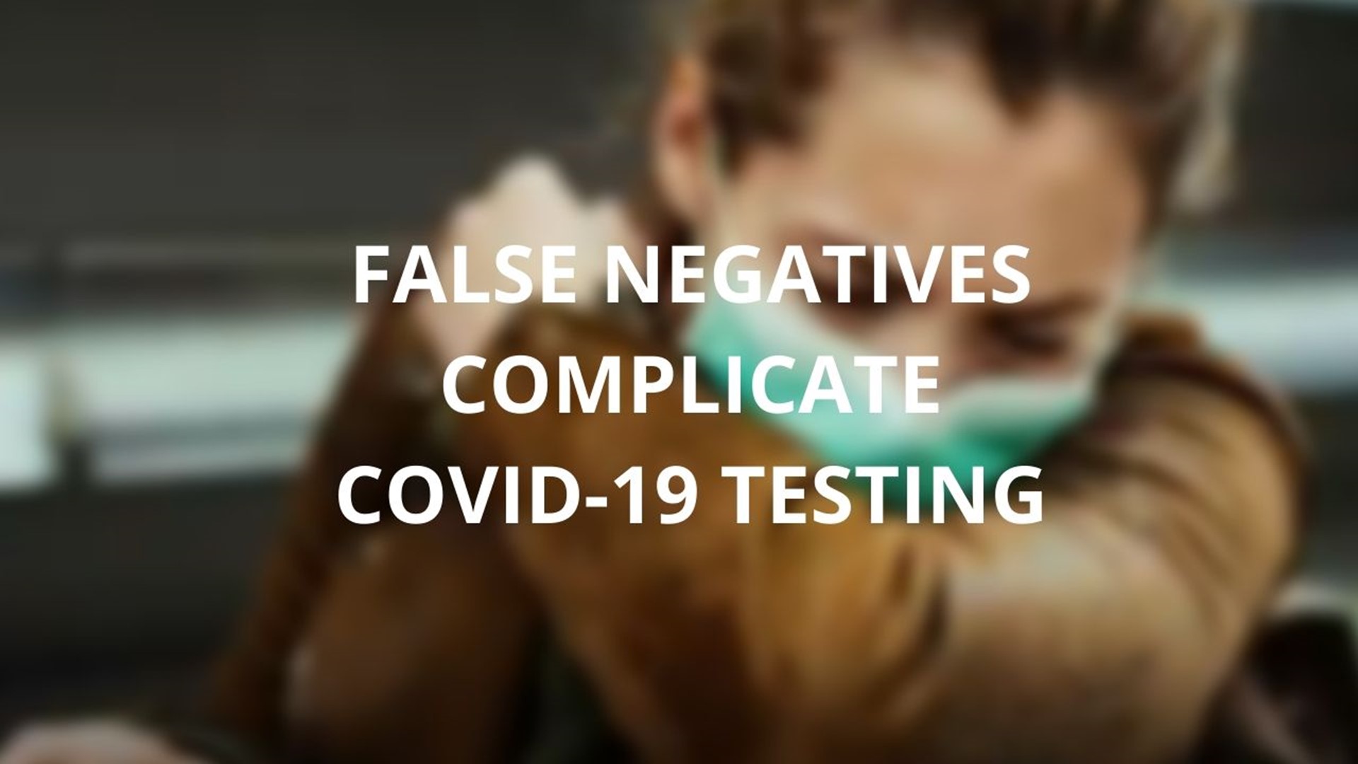 A doctor says in 30% of COVID-19 cases, the test misses the virus and an infected person can't truly know if they have it.