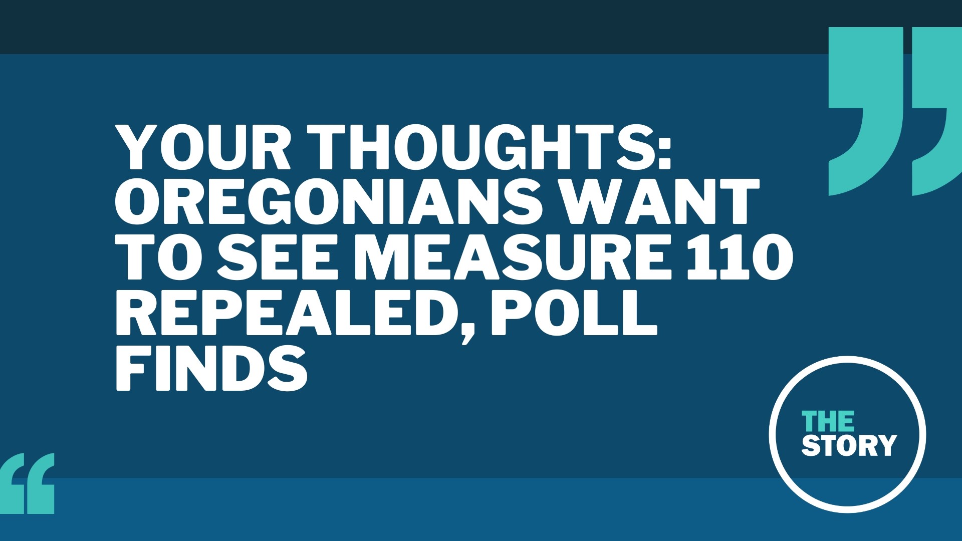 Yesterday we talked about a new poll showing that a majority of Oregonians want to repeal Measure 110. The Story viewers seem mostly aligned with that sentiment.