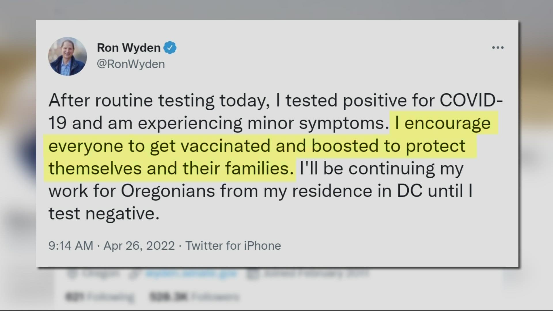 Oregon U.S. Sen. Ron Wyden has tested positive for COVID-19, his office announced April 26.  He is fully vaccinated and experiencing minor symptoms.