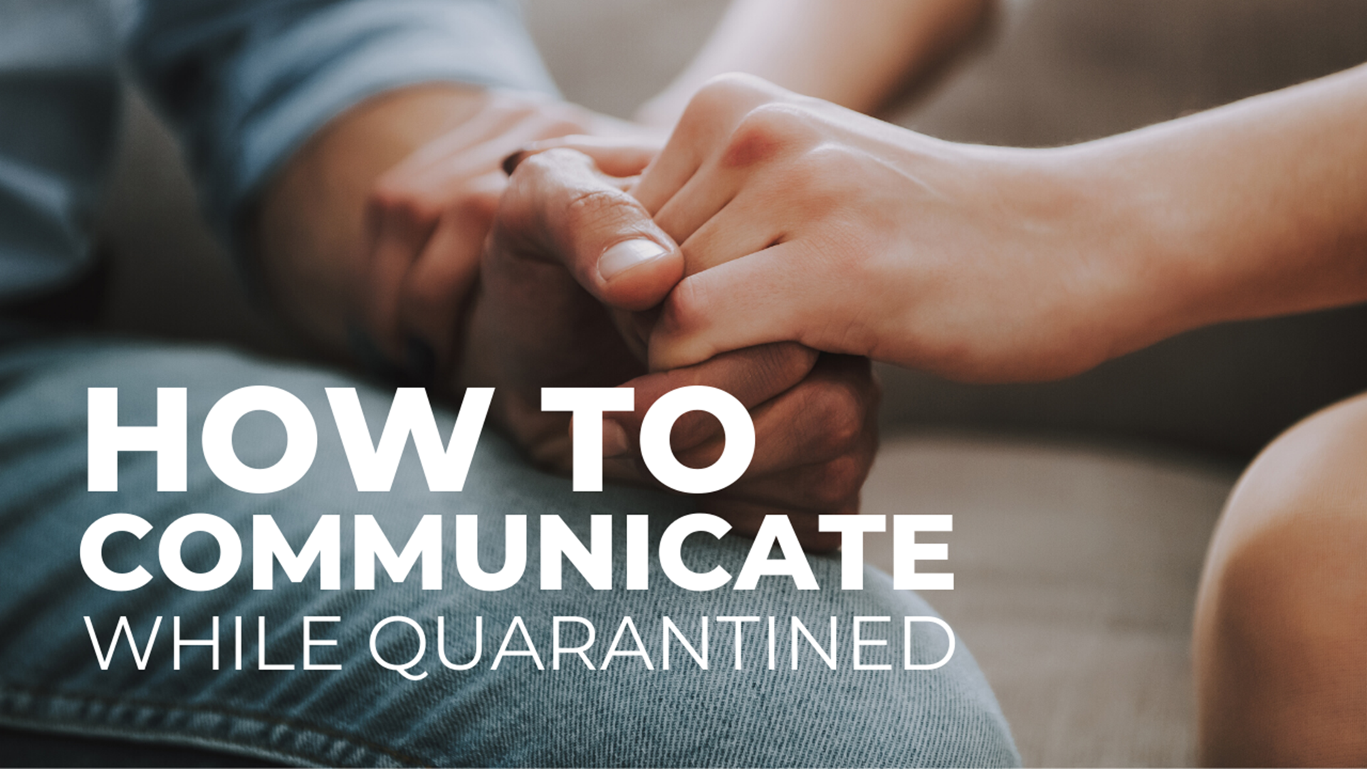 A Portland psychologist gives advice on how you and your partner can communicate effectively while isolated together.