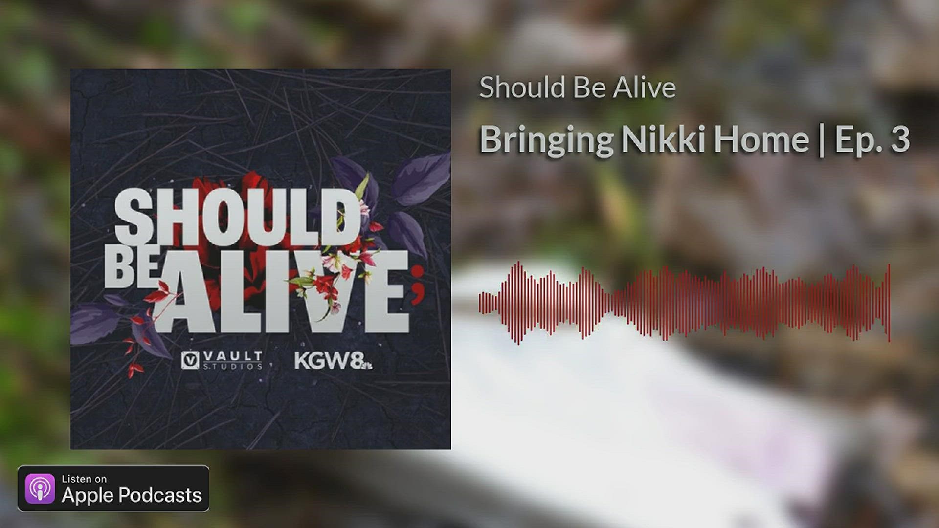 In episode three of KGW's podcast 'Should Be Alive,' Nikki Kuhnhausen's remains are found in the mountains about an hour outside of Vancouver. Police make an arrest.