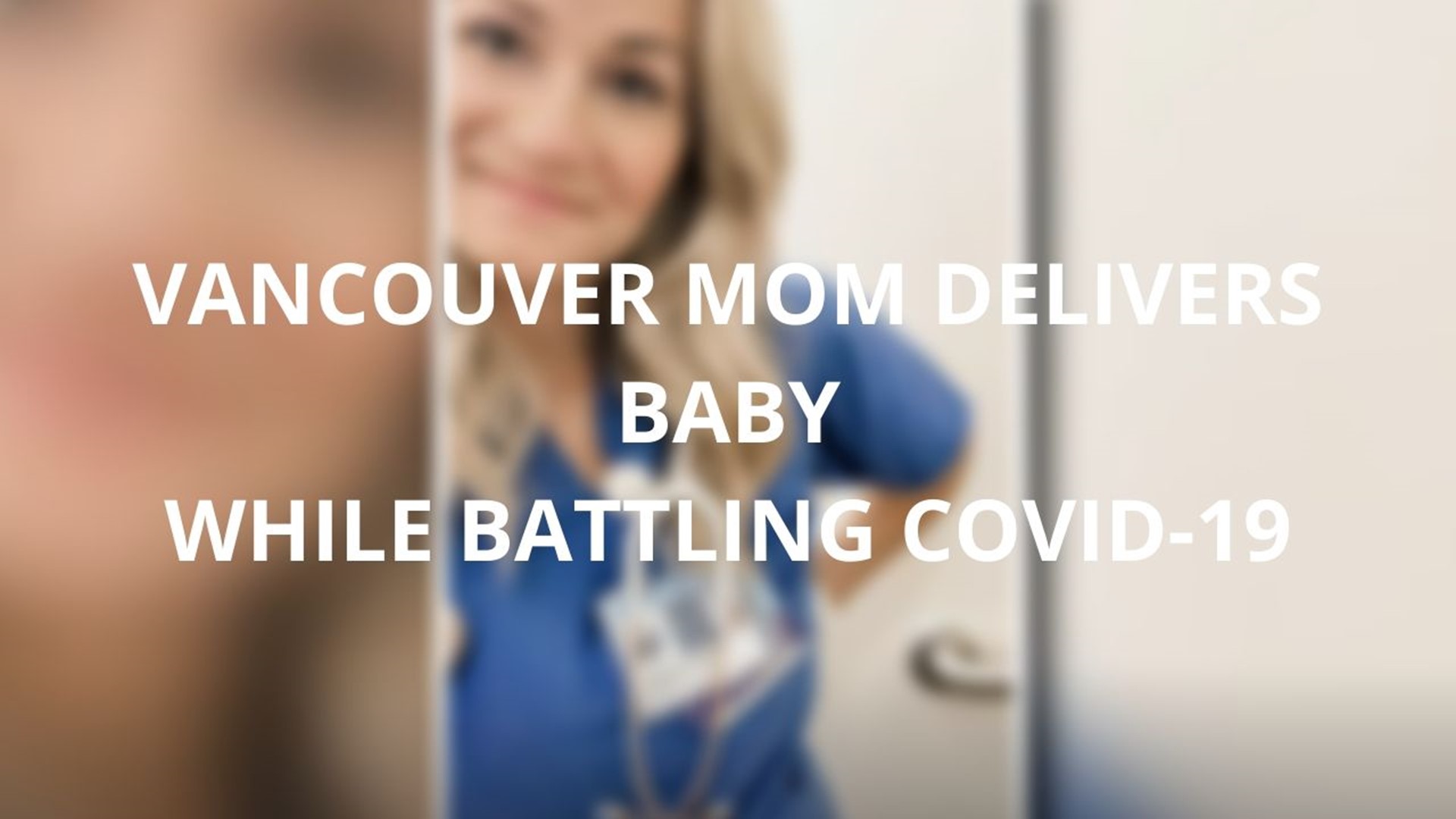 Vancouver mom delivers baby while battling COVID-19 in a coma