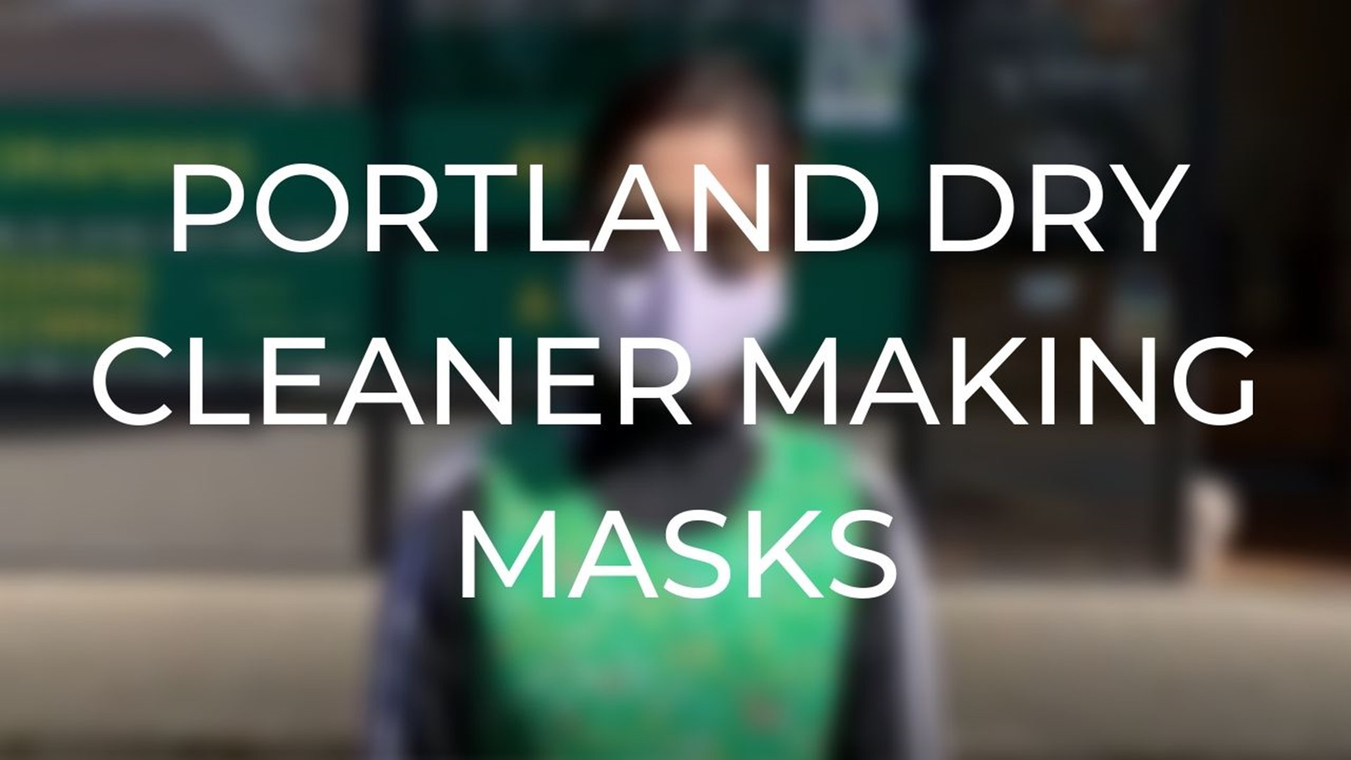 A Portland dry cleaner is making and selling masks to keep the business afloat.