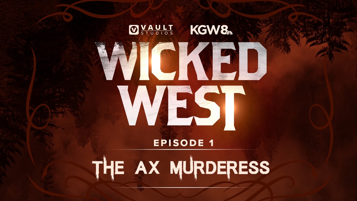 Wicked West Ep. 1: Oregon's 'Ax Murderess'