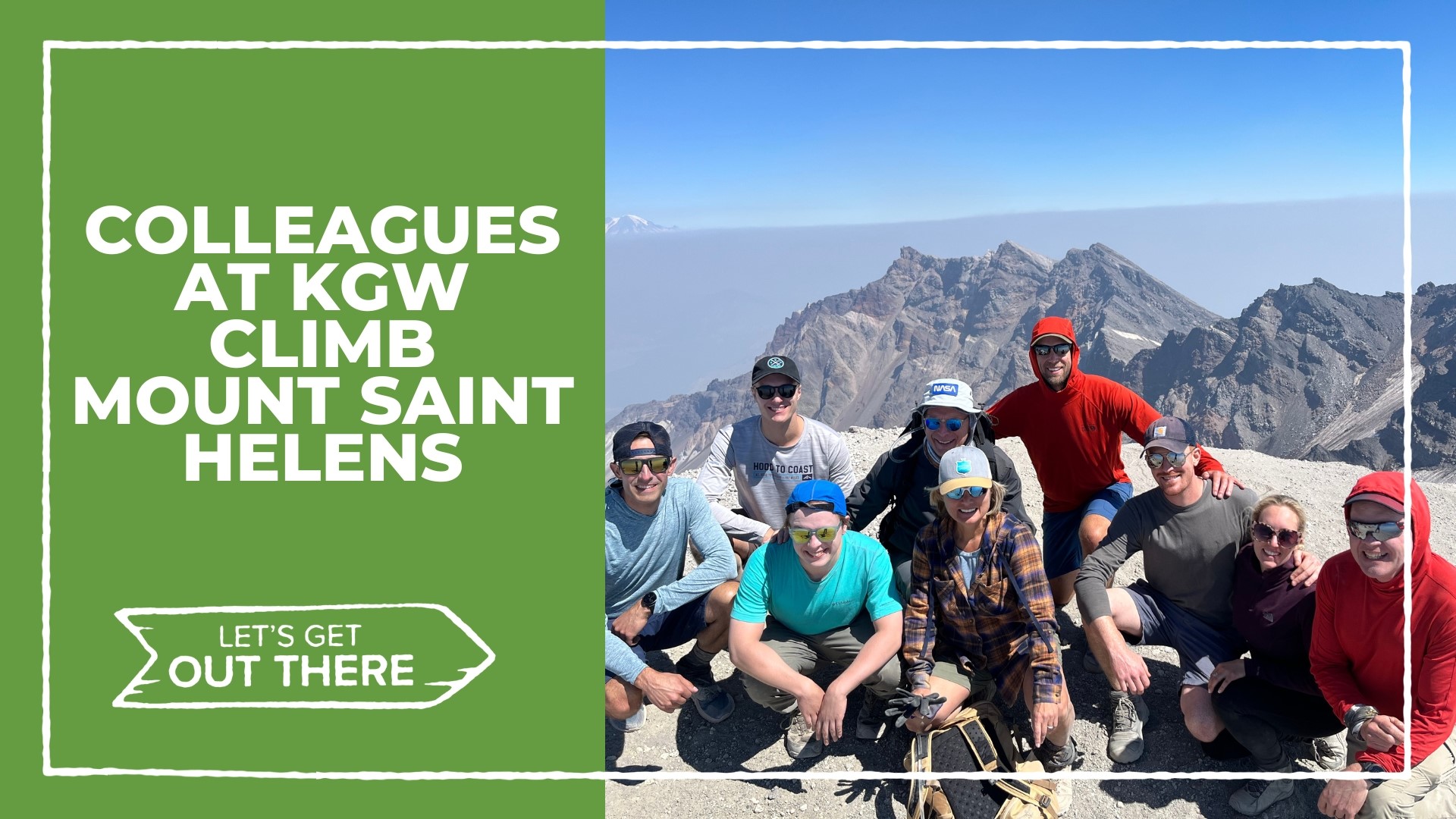 In this week's Let's Get Out There, a group of KGW colleagues went up Saint Helens with Jon Goodwin for a remarkable adventure with beautiful views.