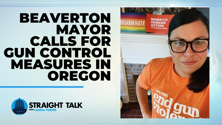 Beaverton mayor Lacey Beaty calls for gun control measures in Oregon | Straight Talk