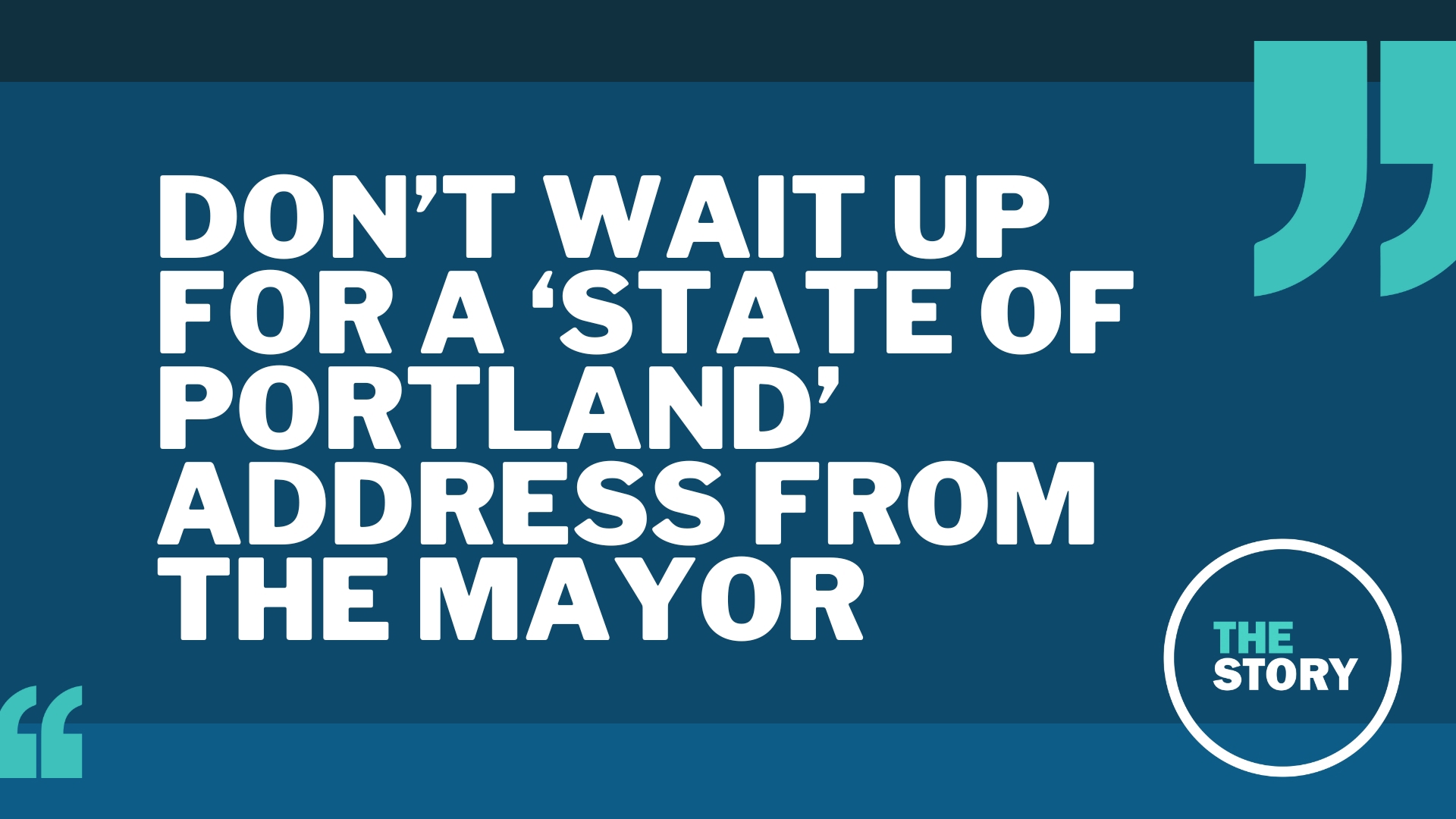 We recently talked about the county chair's 'State of Multnomah County' address. You won't be seeing anything similar from Ted Wheeler in his lame duck year.