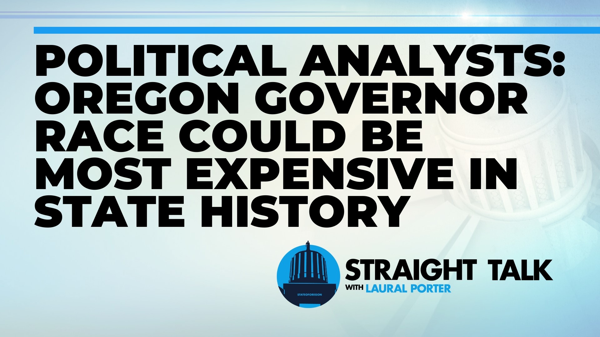 KGW political analyst Len Bergstein and Republican strategist Rebecca Tweet break down what they predict will be the most expensive governor's race in state history.