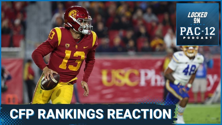 USC Football is overrated in the latest CFP rankings--or is UCLA just underrated? | Locked on Pac-12