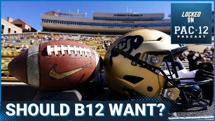 The Big 12 wants to add Colorado, and they should despite their low TV value l Pac-12 Podcast