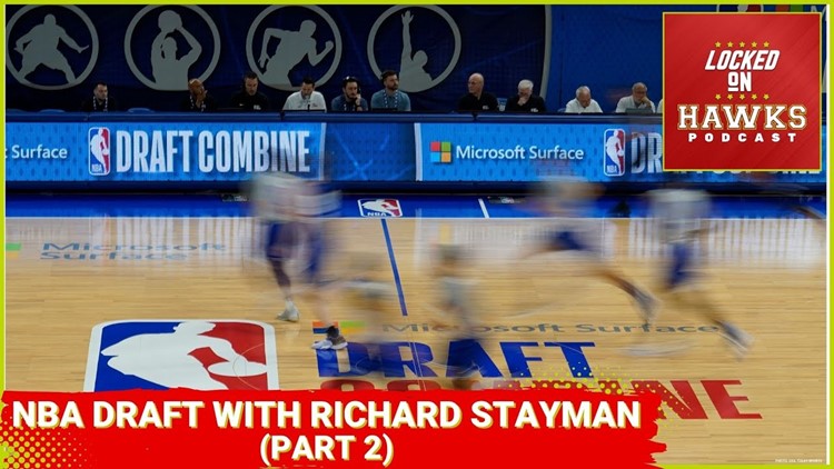 Atlanta Hawks 2023 NBA Draft breakdown with Richard Stayman (Part 2)