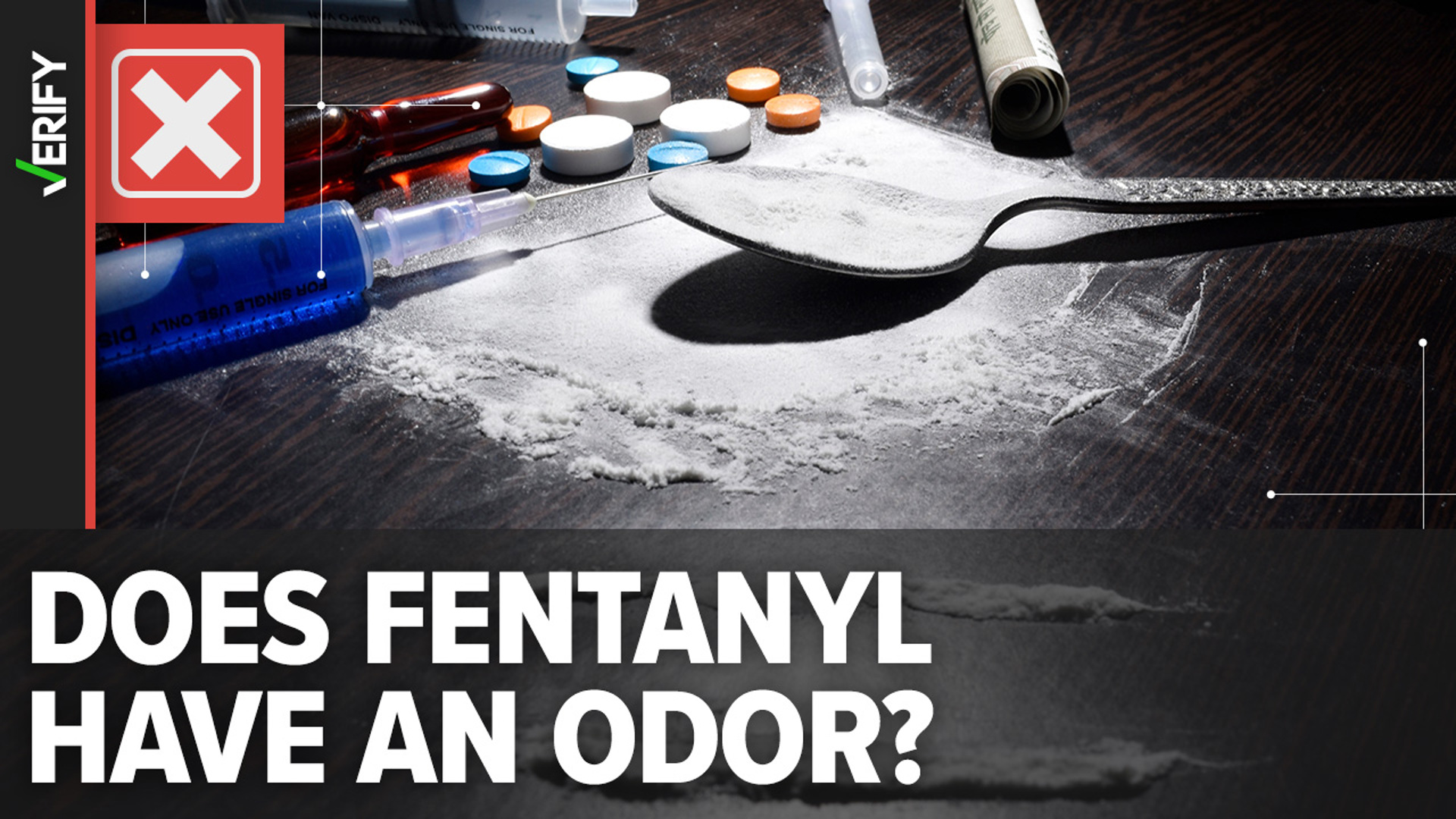 Fentanyl in any form is odorless. That makes it more difficult to detect and more dangerous, experts tell VERIFY.