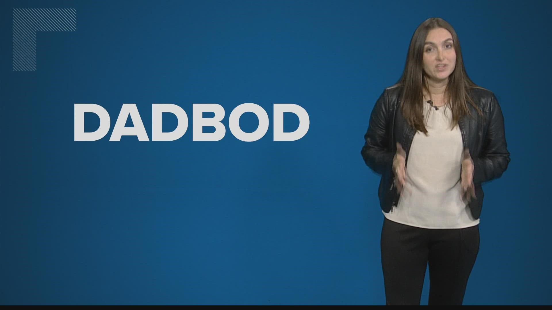 "Dadbod" is defined as "a physique regarded as typical of an average father."